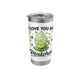 Matcha Green Tea Latte I Love You So Matcha Stainless Steel Insulated Tumbler