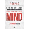 How to Unleash the Power of Your Subconscious Mind: A