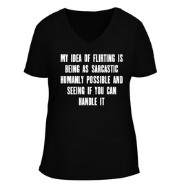 My idea of Flirting is Being as Sarcastic humanly Possible and Seeing if You can Handle it. - Women's Soft & Comfortable Deep V-Neck T-Shirt CP05 Black