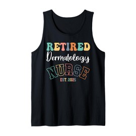Retired Dermatology Nurse 2025 Nurse Retirement Tank Top