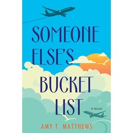 Someone Else's Bucket List: A Moving and Unforgettable Novel of Love and Loss
