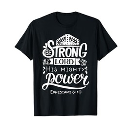Be Strong In The Lord Bible Verse T-Shirt