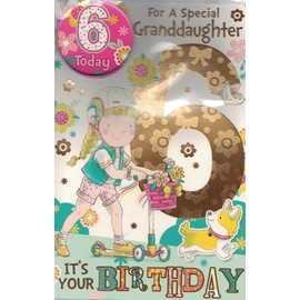 Granddaughter Age 6 SIX Birthday Card with Badge**9 X 6 INCHES**1ST Class Post**AE7**