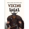 VIKING SAGAS: Heroes, Voyages, and the Norse Legacy - The