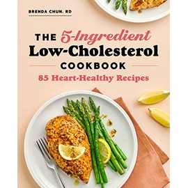 The 5-Ingredient Low-Cholesterol Cookbook: 85 Heart-Healthy Recipes