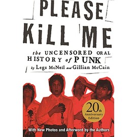 Please Kill Me: The Uncensored Oral History of Punk
