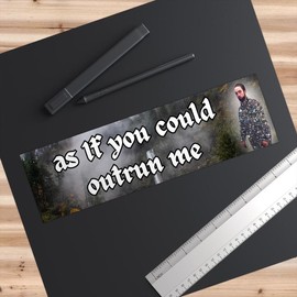 Twilight Edward As If You Could Outrun Me | Bumper Sticker AND Magnet | Funny Meme Sticker | 8.7'' X 2.7'' | Waterproof Quality - Size: 5" x 5"