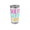see it say it sorted Stainless Steel Insulated Tumbler