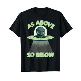 Alien as above so below funny space costume T-Shirt