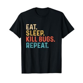 Eat Sleep Kill Bugs - Pest Control Technician Exterminator T-Shirt