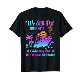 We Still Do 10th Wedding Anniversary 10 Years Married Cruise T-Shirt