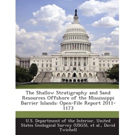 The Shallow Stratigraphy and Sand Resources Offshore of the Mississippi Barrier Islands: Open-File Report 2011-1173