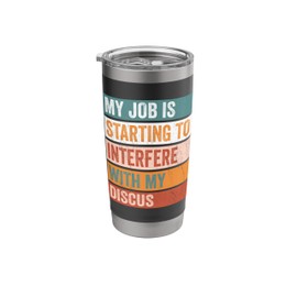 My Job Interferes With My Discus Funny Hobby Stainless Steel Insulated Tumbler