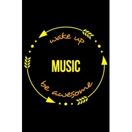 Wake Up Music Be Awesome | Gift Notebook for a Music Lover, Blank Lined Journal