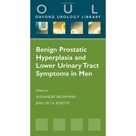 Benign Prostatic Hyperplasia and Lower Urinary Tract Symptoms in Men (Oxford Urology Library)