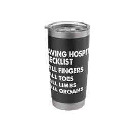 Leaving Hospital Checklist All Fingers Limbs Organs Stainless Steel Insulated Tumbler