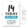 14th Birthday Card for Brother - 14 Today Seems Like