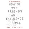 How to Win Friends and Influence People: the bestselling and