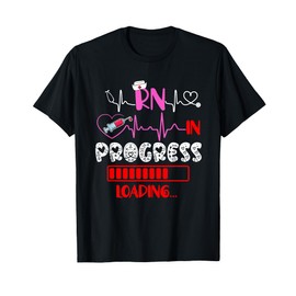 RN In Progress Loading Funny Future Nurse Graduation Lover T-Shirt