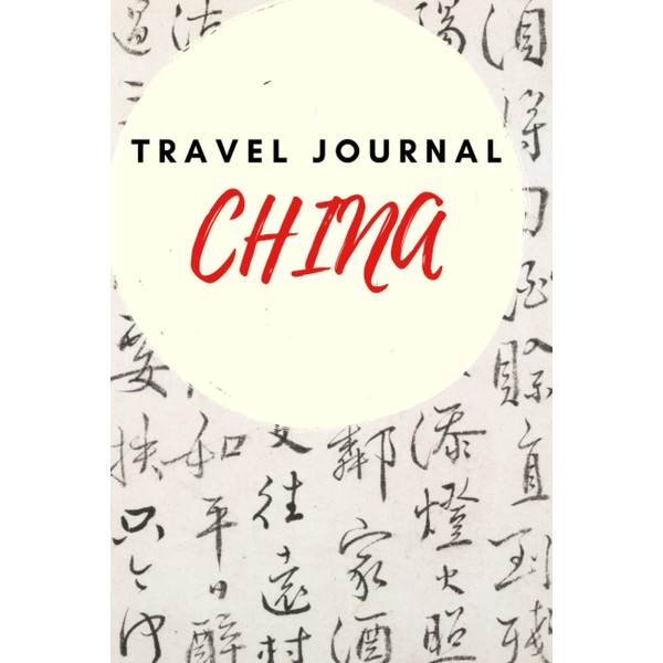 China Travel Journal - Travelers Vacation Journaling Notebook: Guided Keepsake
