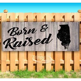 Born & Raised Illinois Banner 13 oz | Non-Fabric | Heavy-Duty Vinyl Single-Sided with Metal Grommets