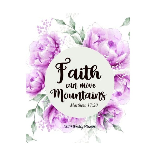Faith Can Move Mountains 2019 Weekly Planner: 8" x 10"