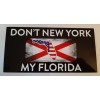 DON'T NEW YORK MY FLORIDA STATE BLACK BACKGROUND BUMPER STICKER