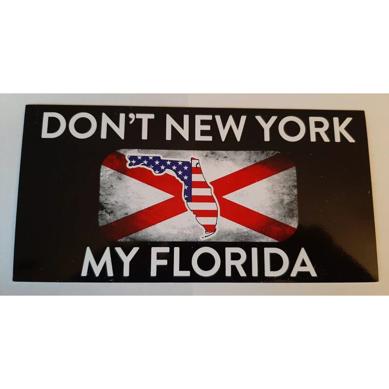 DON'T NEW YORK MY FLORIDA STATE BLACK BACKGROUND BUMPER STICKER