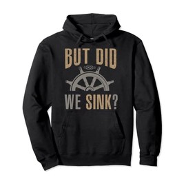 Funny Boat Captain Did We Sink Pullover Hoodie