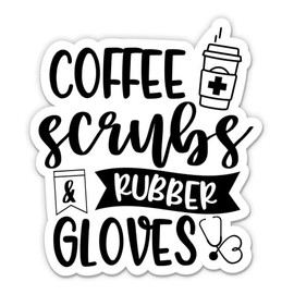 Coffee Scrubs and Rubber Gloves Sticker - 3" Laptop Sticker - Waterproof Vinyl for Car, Phone, Water Bottle - Medical Office Funny Quote Decal