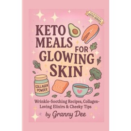Keto Meals for Glowing Skin: Wrinkle-Soothing Recipes, Collagen-Loving Elixirs & Cheeky Tips