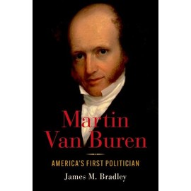 Martin Van Buren: America's First Politician