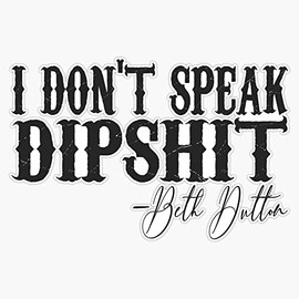 I Don't Speak Dipshit Bumper Sticker Vinyl Decal 5 inches
