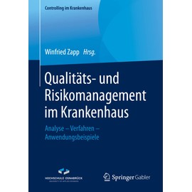 Qualitäts- und Risikomanagement im Krankenhaus: Analyse – Verfahren – Anwendungsbeispiele (Controlling im Krankenhaus)