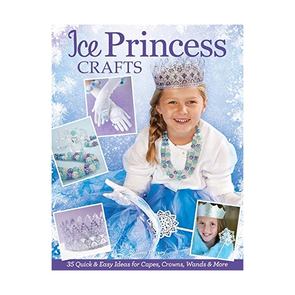 Ice Princess Crafts: 35 Quick and Easy Ideas for Capes,