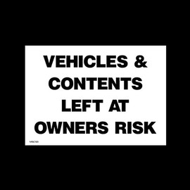 Vehicles contents left at owners risk Plastic Sign with double sided fixing tape (MISC120) - No Parking, Private Property, Access, Disabled Parking, Vehicle, Warning
