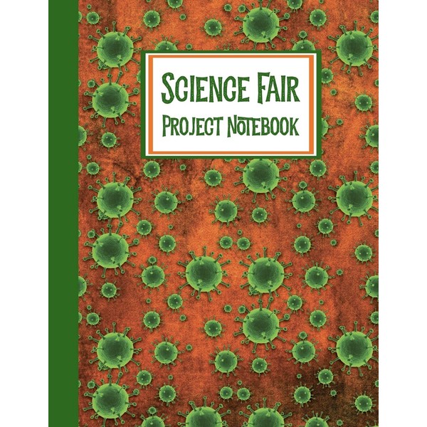 Science Fair Project Notebook: Journal Your Entire Process From Brainstorming,