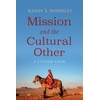 Mission and the Cultural Other: A Closer Look