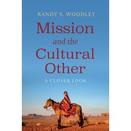 Mission and the Cultural Other: A Closer Look
