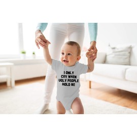 I Only Cry When Ugly People Hold Me - Funny Baby Essentials Bodysuit - Newborn Baby Boy Clothes (6 Months, Sports Grey)