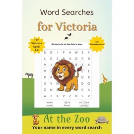 Word Searches for Victoria: 50+ puzzles for 4-8 year olds | Improve vocabulary and spelling | At the Zoo edition | Victoria's name on every page | Gift for Victoria
