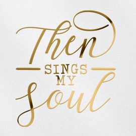 Transparent Decal Stickers of Then Sings My Soul (Metallic Gold) Premium Waterproof Vinyl Decal Stickers for Laptop Phone Accessory Helmet Car Window Mug Tuber Cup Door Wall Dec USCSKUS0d7221GO072022