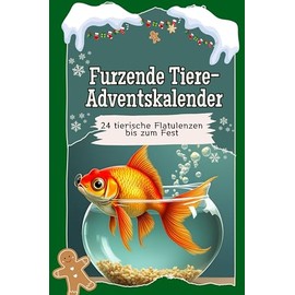 Furzende Tiere-Adventskalender - Das perfekte Geschenk für Frauen und Männer 2024: 24 tierische Flatulenzen bis zum Fest
