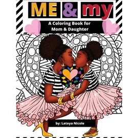 Me and My: A Mommy and Me Coloring Book for Mom and Daughter