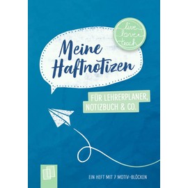 Meine Haftnotizen für Lehrerplaner, Notizbuch & Co. - "live - love - teach": Ein A6-Heft mit 7 Motiv-Blöcken