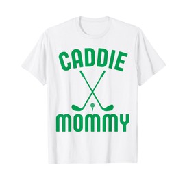 Caddie Mommy Golf Club Cool Golfing Cute Golfer Mom Mother T-Shirt
