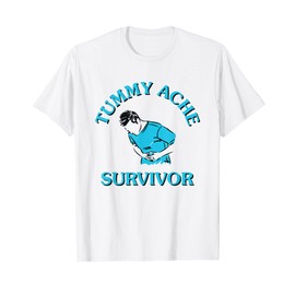 Funny Tummy Ache Survivor T-Shirt