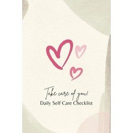 Self Care Journal, A Daily Self Care Checklist for Women With Prompts 100 pages Paperback: A guided self care notebook with prompts for positive mental health for women