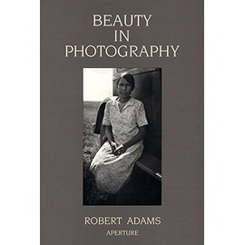 Robert Adams: Beauty in Photography: Essays in Defense of Traditional Values