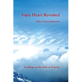 Vajra Heart Revisited: Teachings on the Path of Trekcho